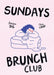 The Sundays Brunch Club 2, Poster - Posters by Made of Sundays